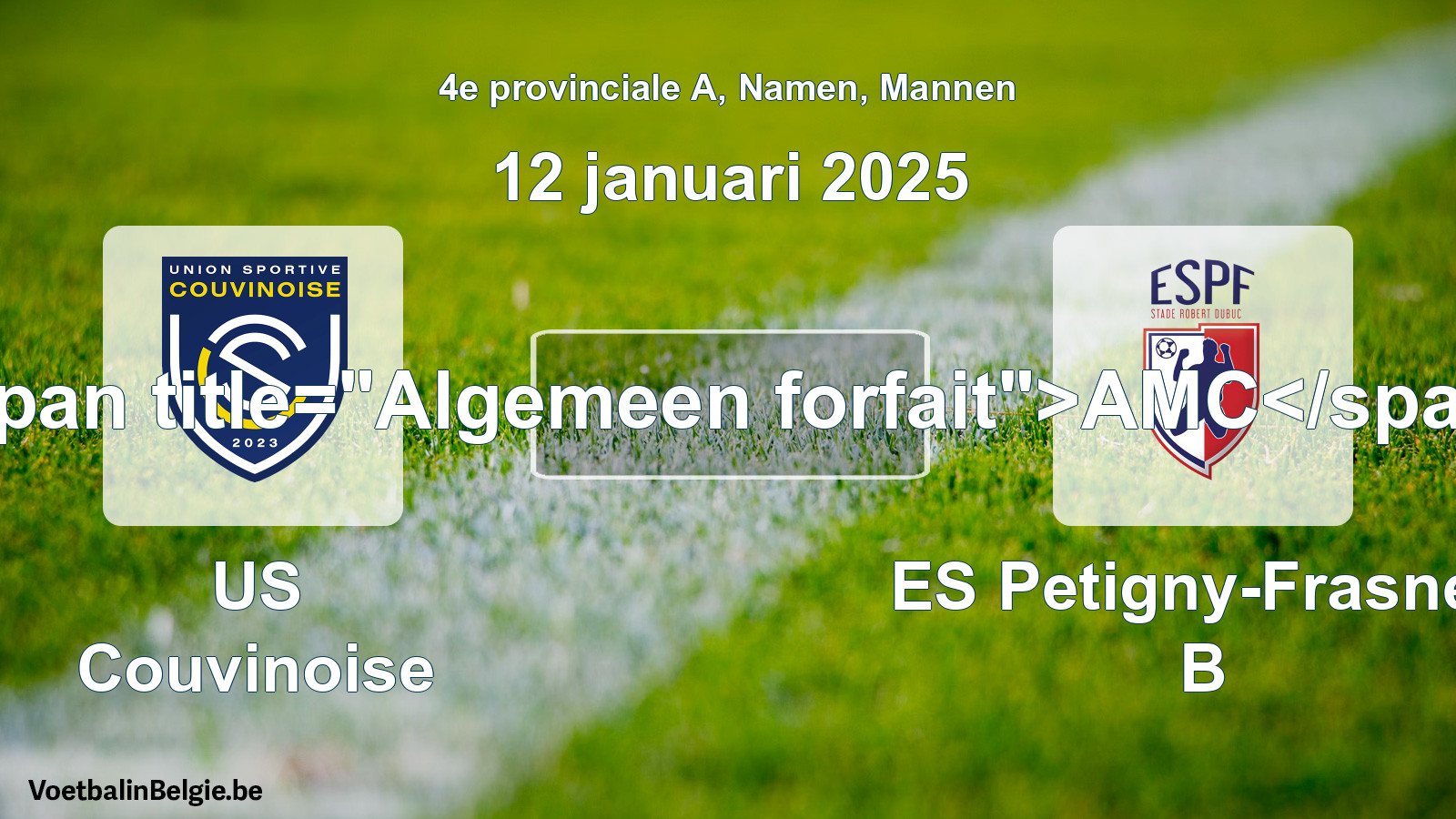 Allgemeines Forfait: US Couvinoise - ES Petigny-Frasnes B (12 Januar 2025)