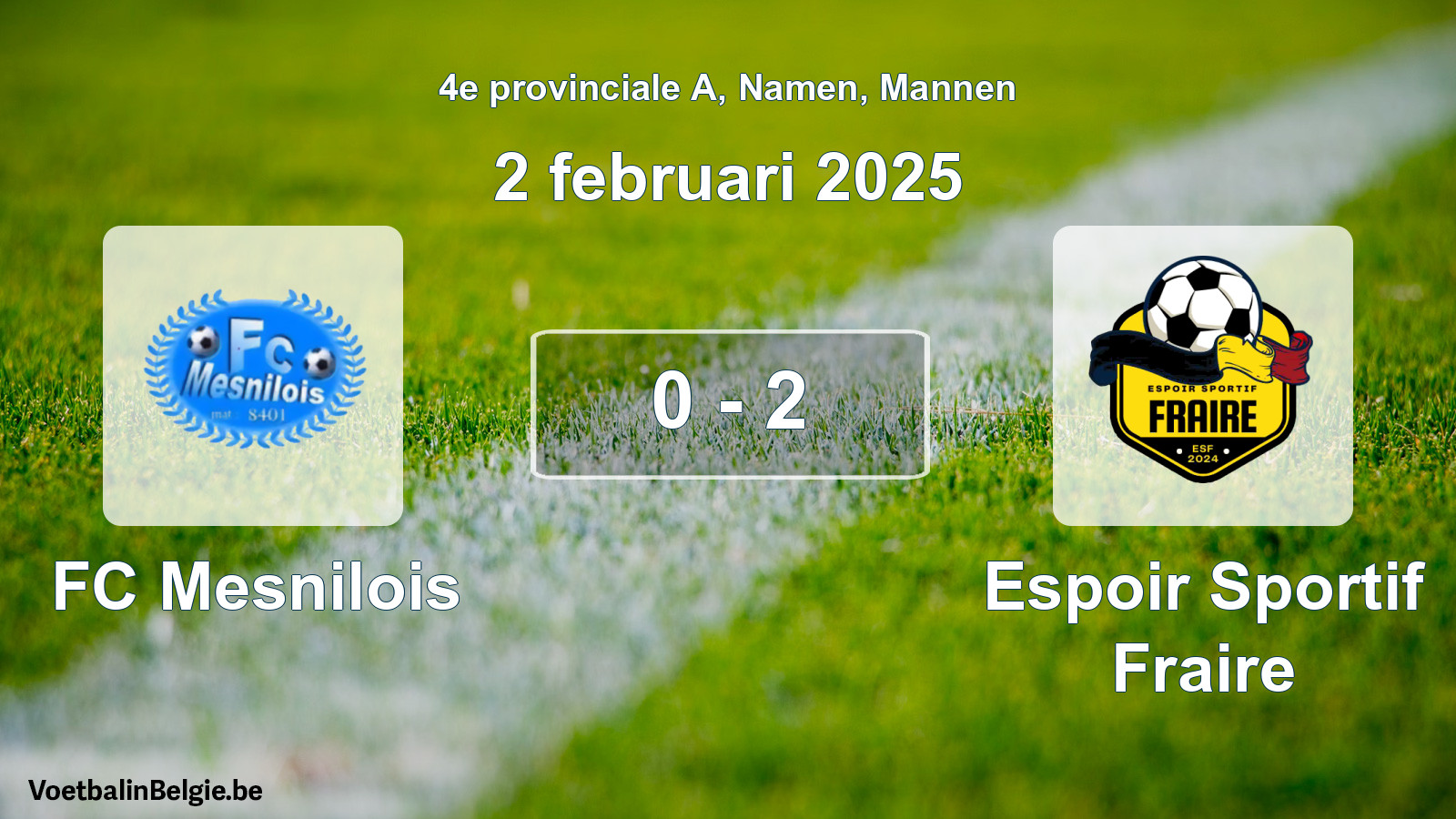 Gespeelde wedstrijd mannenvoetbal: FC Mesnilois - Espoir Sportif Fraire 0 - 2 (2 februari 2025)
