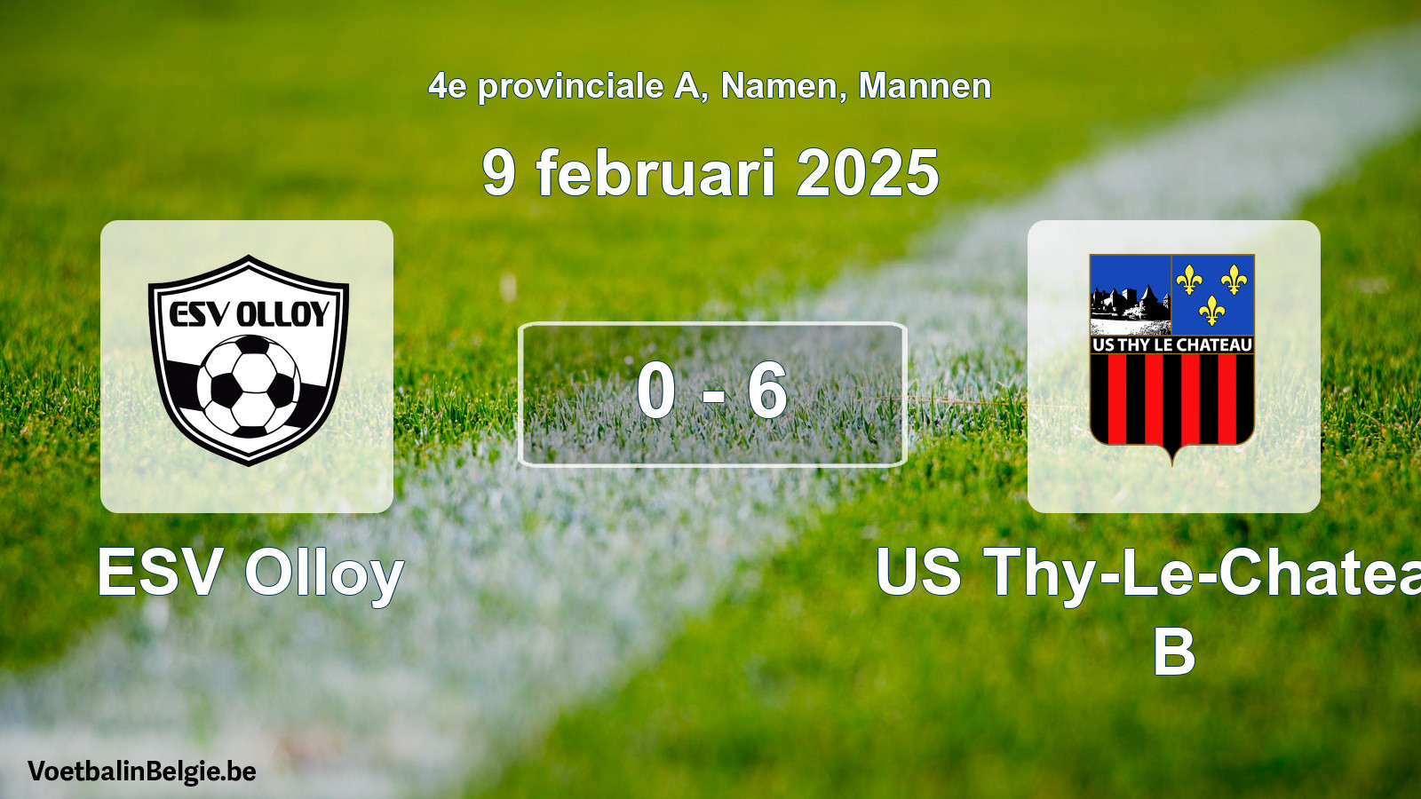 Gespeelde wedstrijd mannenvoetbal: ESV Olloy - US Thy-Le-Chateau B 0 - 6 (9 februari 2025)