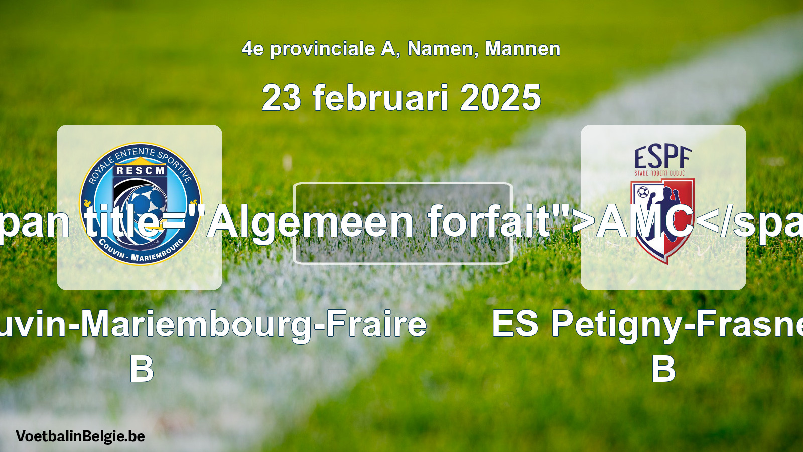 Allgemeines Forfait: RES Couvin-Mariembourg-Fraire B - ES Petigny-Frasnes B (23 Februar 2025)