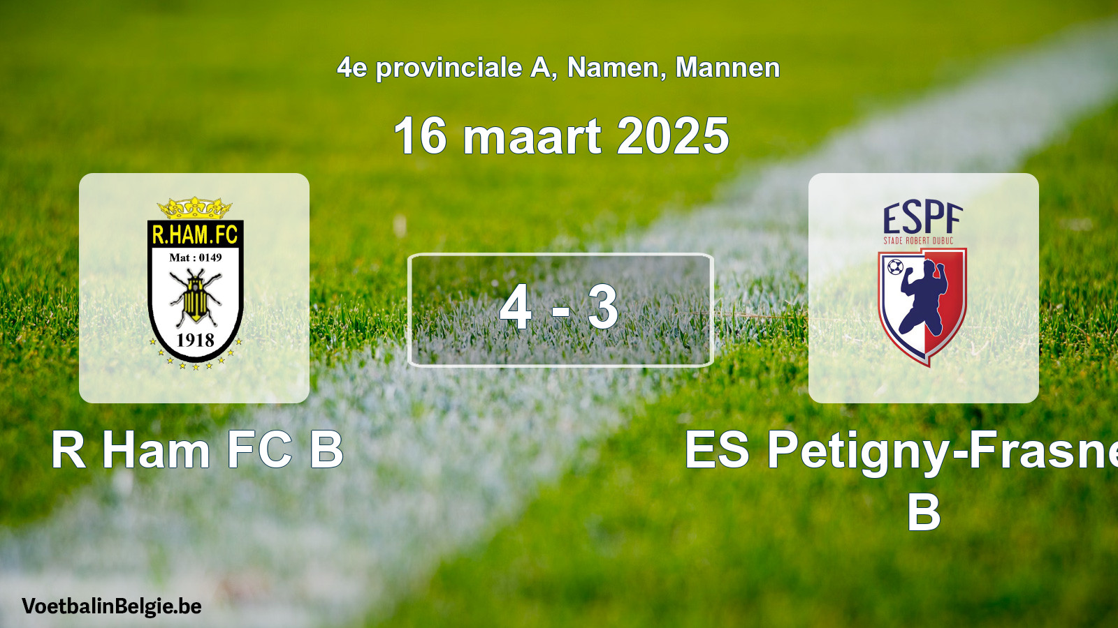 Gespeelde wedstrijd mannenvoetbal: R Ham FC B - ES Petigny-Frasnes B 4 - 3 (16 maart 2025)