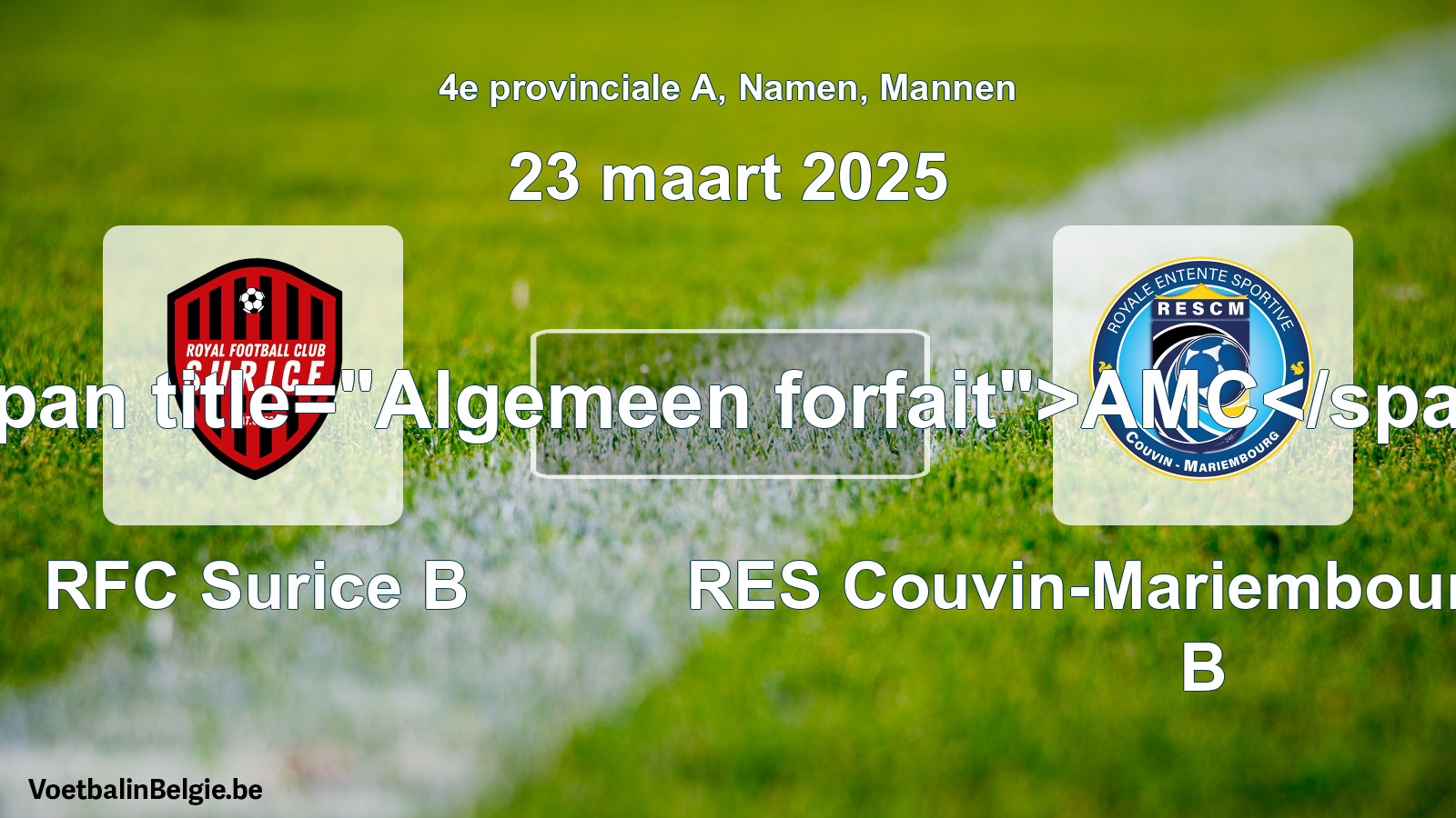 General forfeit: RFC Surice B - RES Couvin-Mariembourg-Fraire B (23 March 2025)