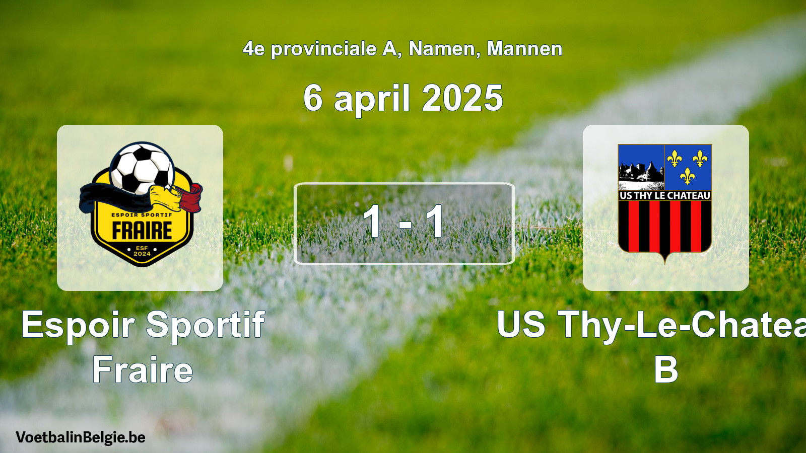 Gespeelde wedstrijd mannenvoetbal: Espoir Sportif Fraire - US Thy-Le-Chateau B 1 - 1 (6 april 2025)