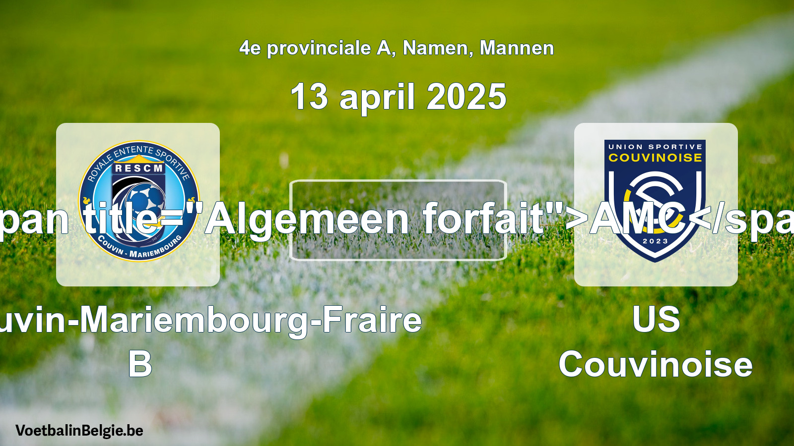 Allgemeines Forfait: RES Couvin-Mariembourg-Fraire B - US Couvinoise (13 April 2025)