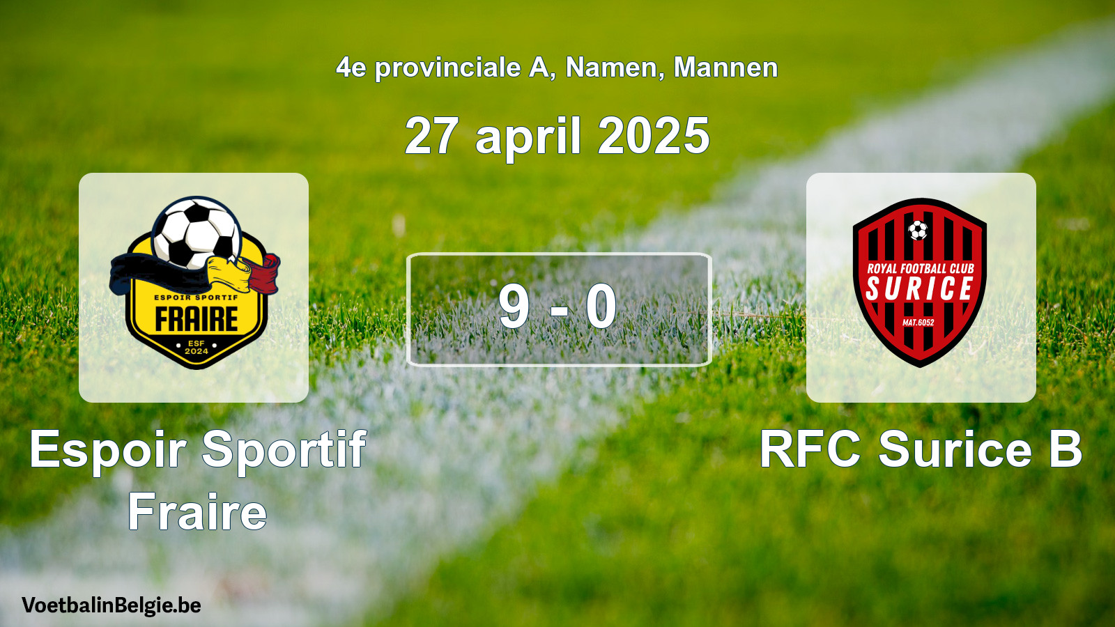 Gespeelde wedstrijd mannenvoetbal: Espoir Sportif Fraire - RFC Surice B 9 - 0 (27 april 2025)