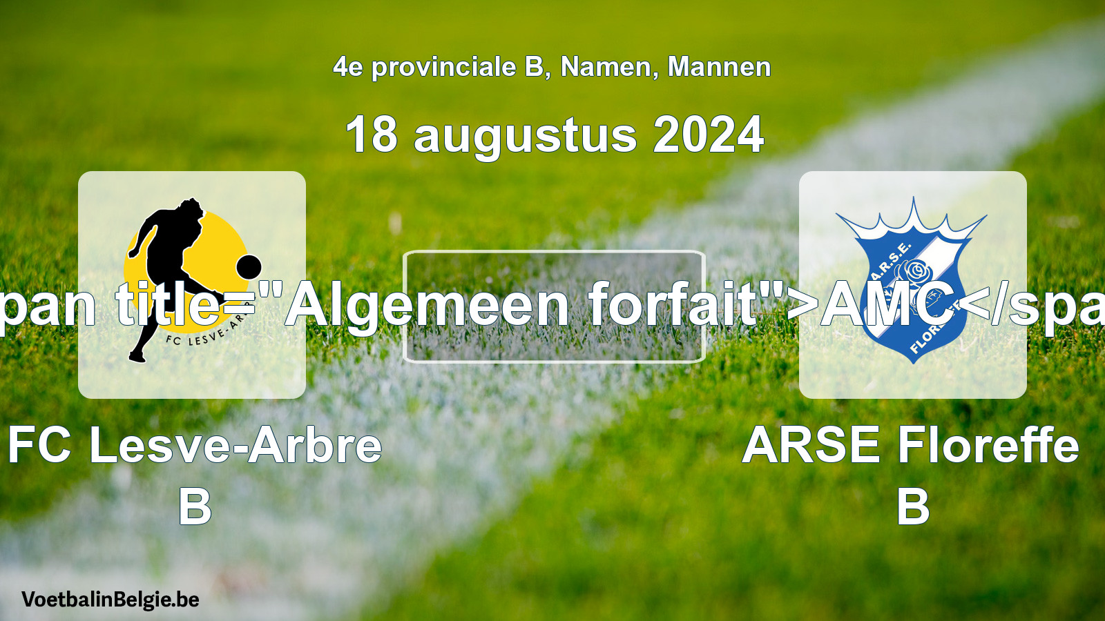 General forfeit: FC Lesve-Arbre B - ARSE Floreffe B (18 August 2024)