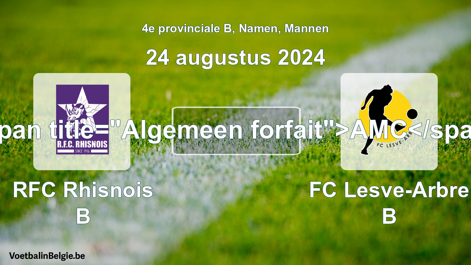 Forfait général: RFC Rhisnois B - FC Lesve-Arbre B (24 août 2024)