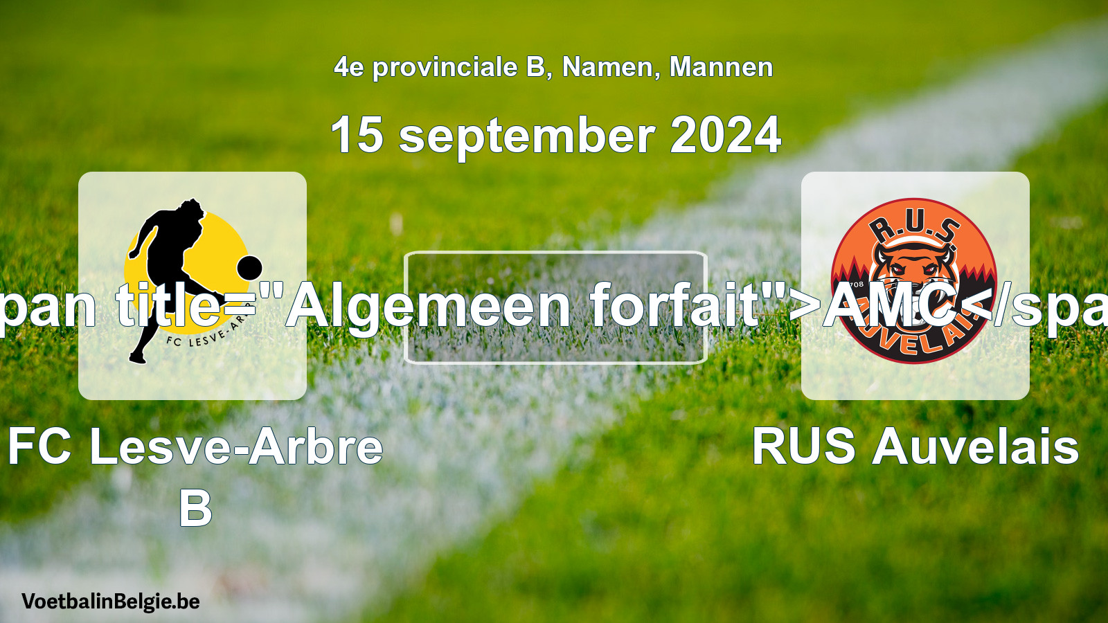 General forfeit: FC Lesve-Arbre B - RUS Auvelais (15 September 2024)