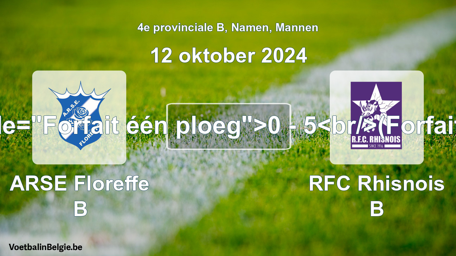 Forfait gegeven: ARSE Floreffe B - RFC Rhisnois B 0 - 5 (12 oktober 2024)