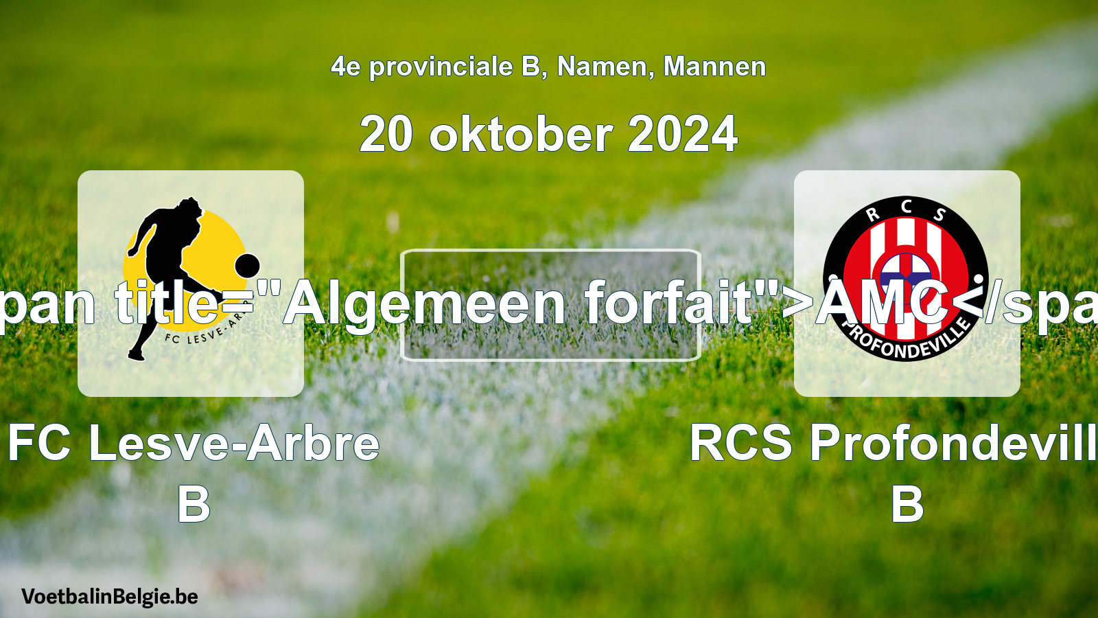 General forfeit: FC Lesve-Arbre B - RCS Profondeville B (20 October 2024)
