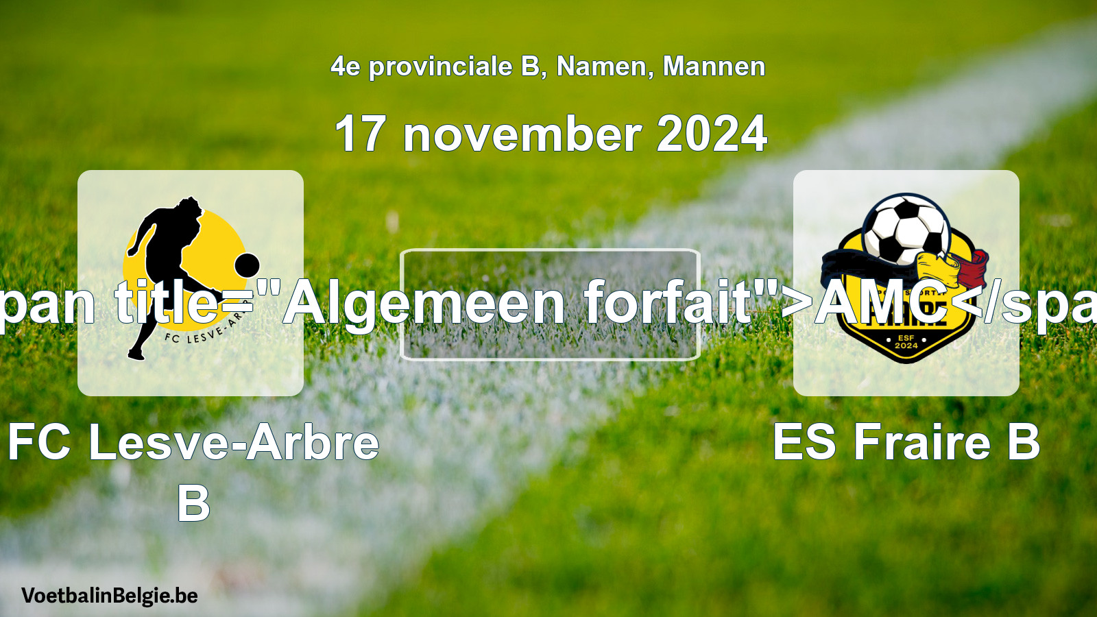 General forfeit: FC Lesve-Arbre B - ES Fraire B (17 November 2024)