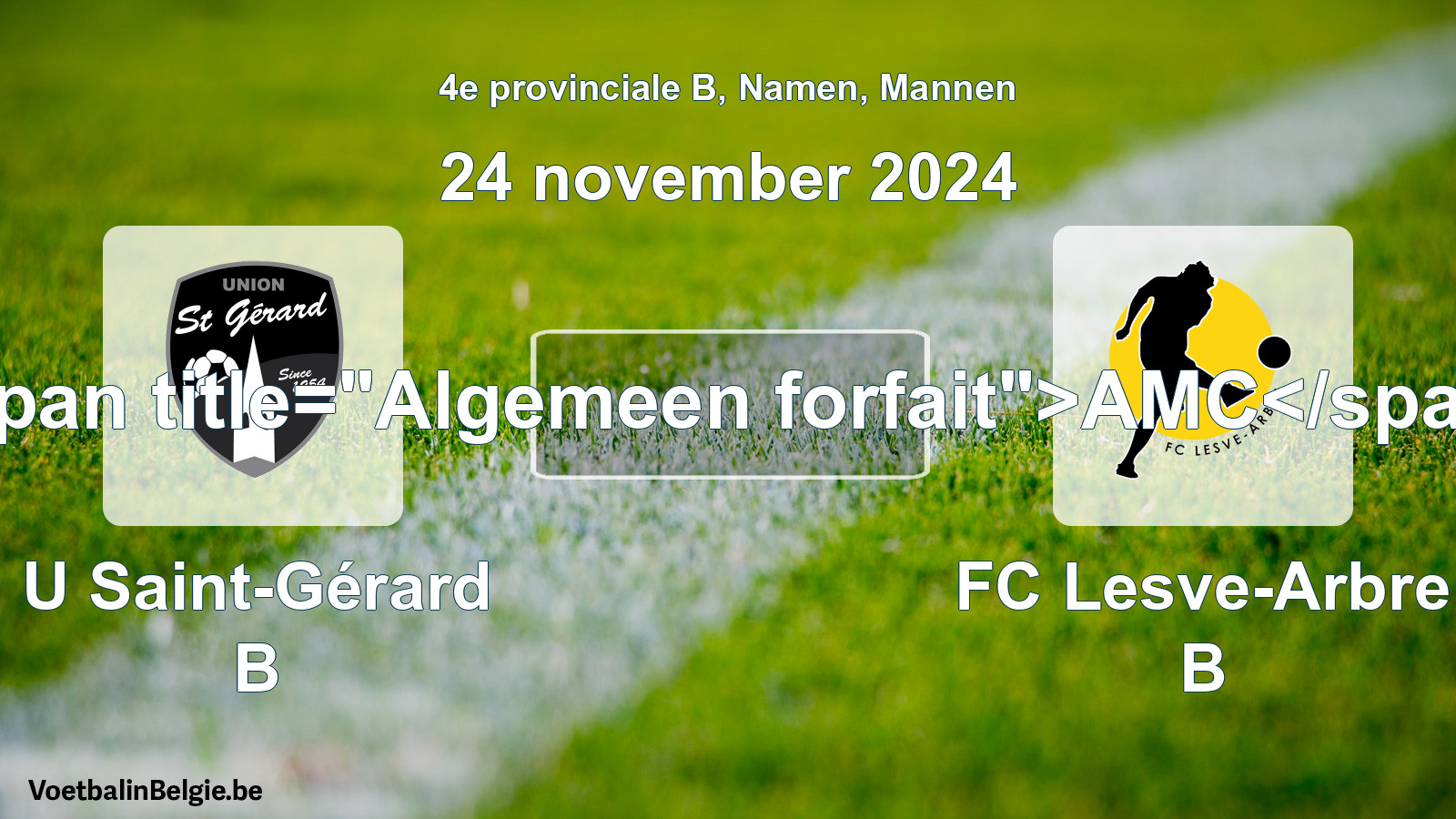 General forfeit: U Saint-Gérard B - FC Lesve-Arbre B (24 November 2024)