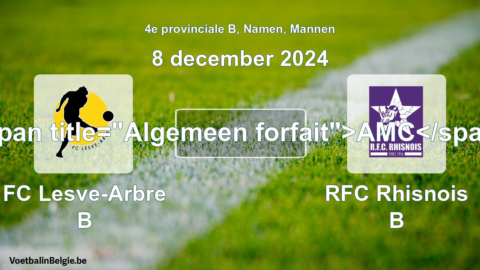 Forfait général: FC Lesve-Arbre B - RFC Rhisnois B (8 décembre 2024)