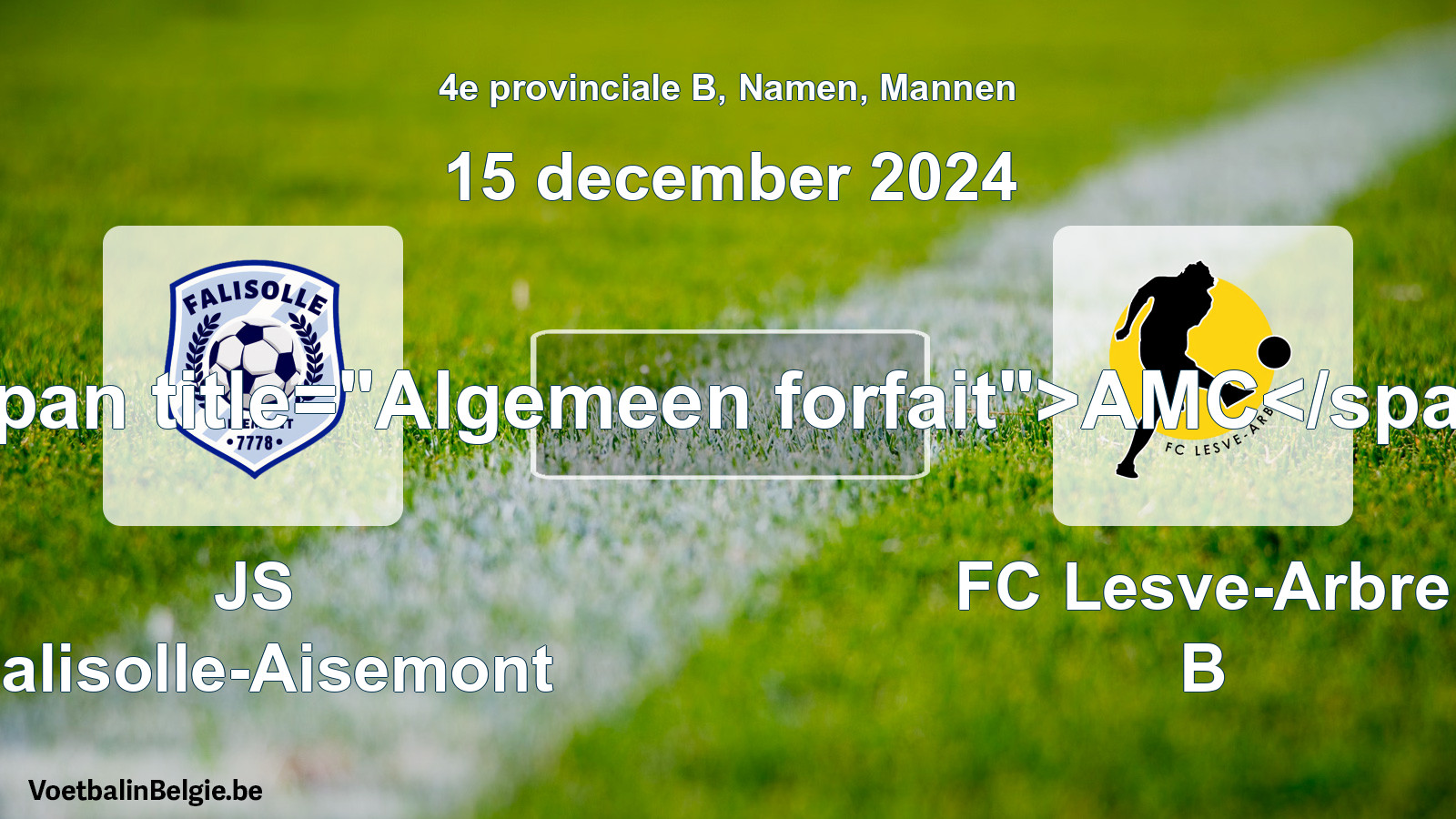 Algemeen forfait: JS Falisolle-Aisemont - FC Lesve-Arbre B (15 december 2024)