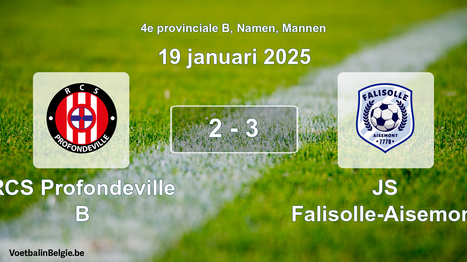 Played match men football: RCS Profondeville B - JS Falisolle-Aisemont 2 - 3 (19 January 2025)