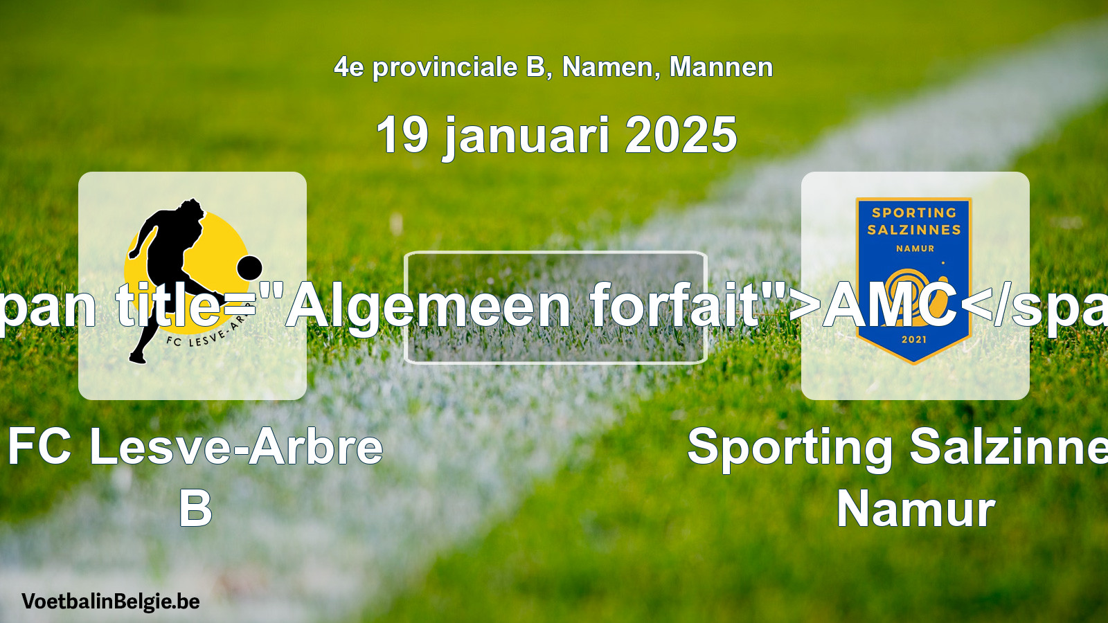 Allgemeines Forfait: FC Lesve-Arbre B - Sporting Salzinnes Namur (19 Januar 2025)