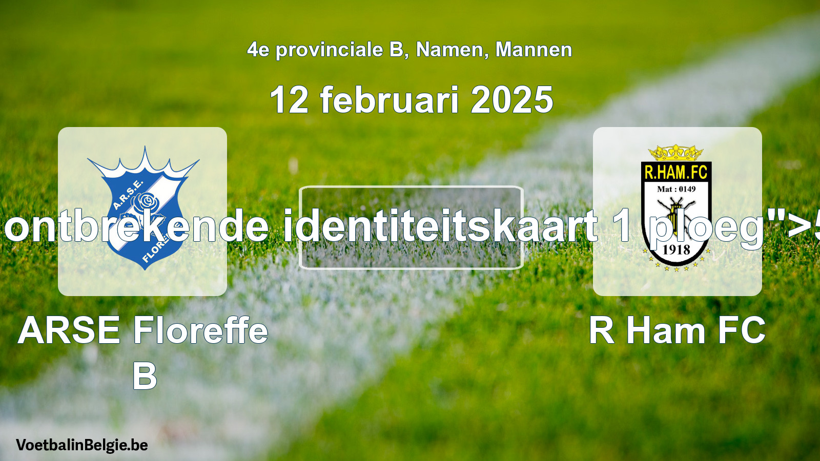 Forfait gegeven: ARSE Floreffe B - R Ham FC 5 - 0 (12 februari 2025)