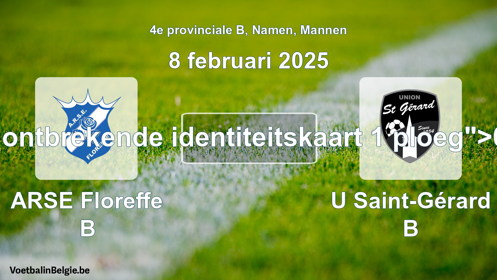 Forfait gegeven: ARSE Floreffe B - U Saint-Gérard B 0 - 5 (8 februari 2025)