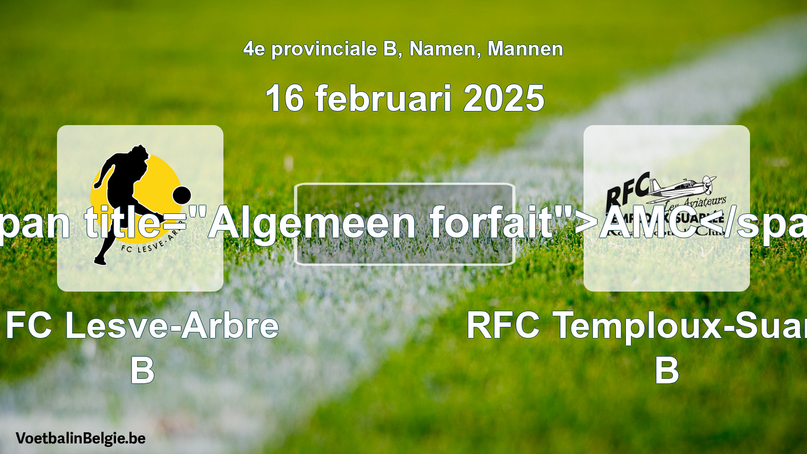 Algemeen forfait: FC Lesve-Arbre B - RFC Temploux-Suarlée B (16 februari 2025)