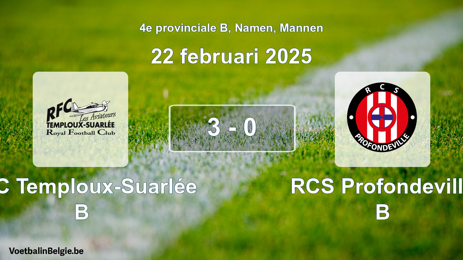 Gespeelde wedstrijd mannenvoetbal: RFC Temploux-Suarlée B - RCS Profondeville B 3 - 0 (22 februari 2025)