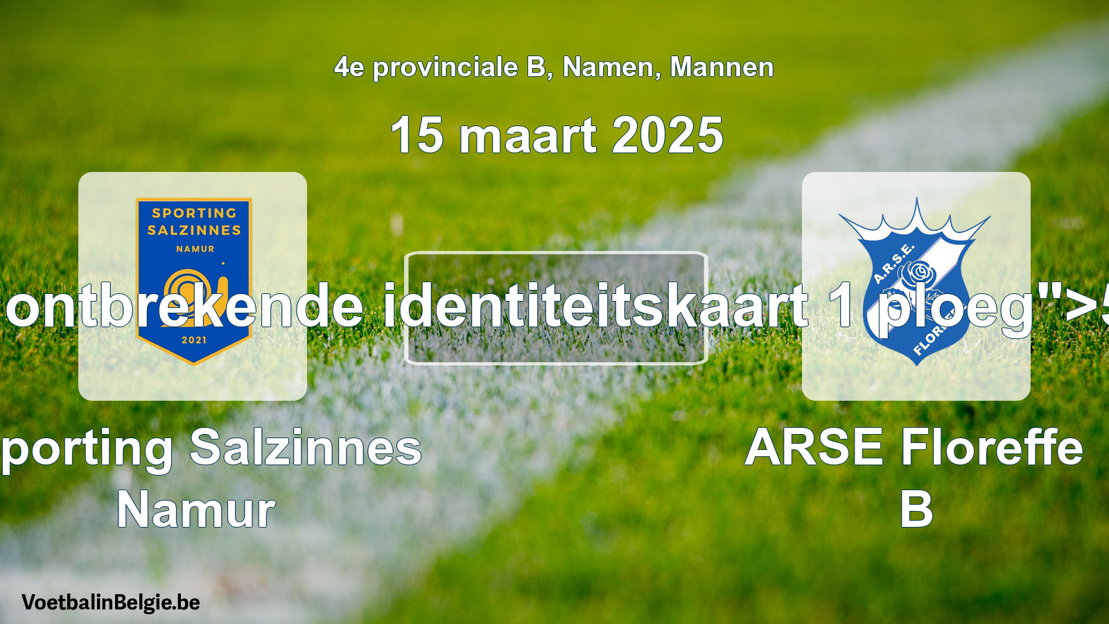Forfait gegeven: Sporting Salzinnes Namur - ARSE Floreffe B 5 - 0 (15 maart 2025)