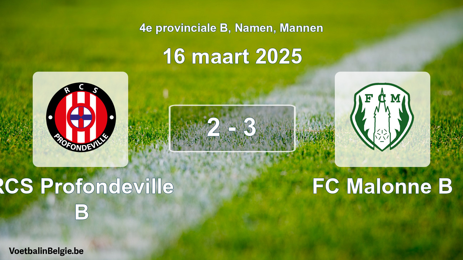 Played match men football: RCS Profondeville B - FC Malonne B 2 - 3 (16 March 2025)