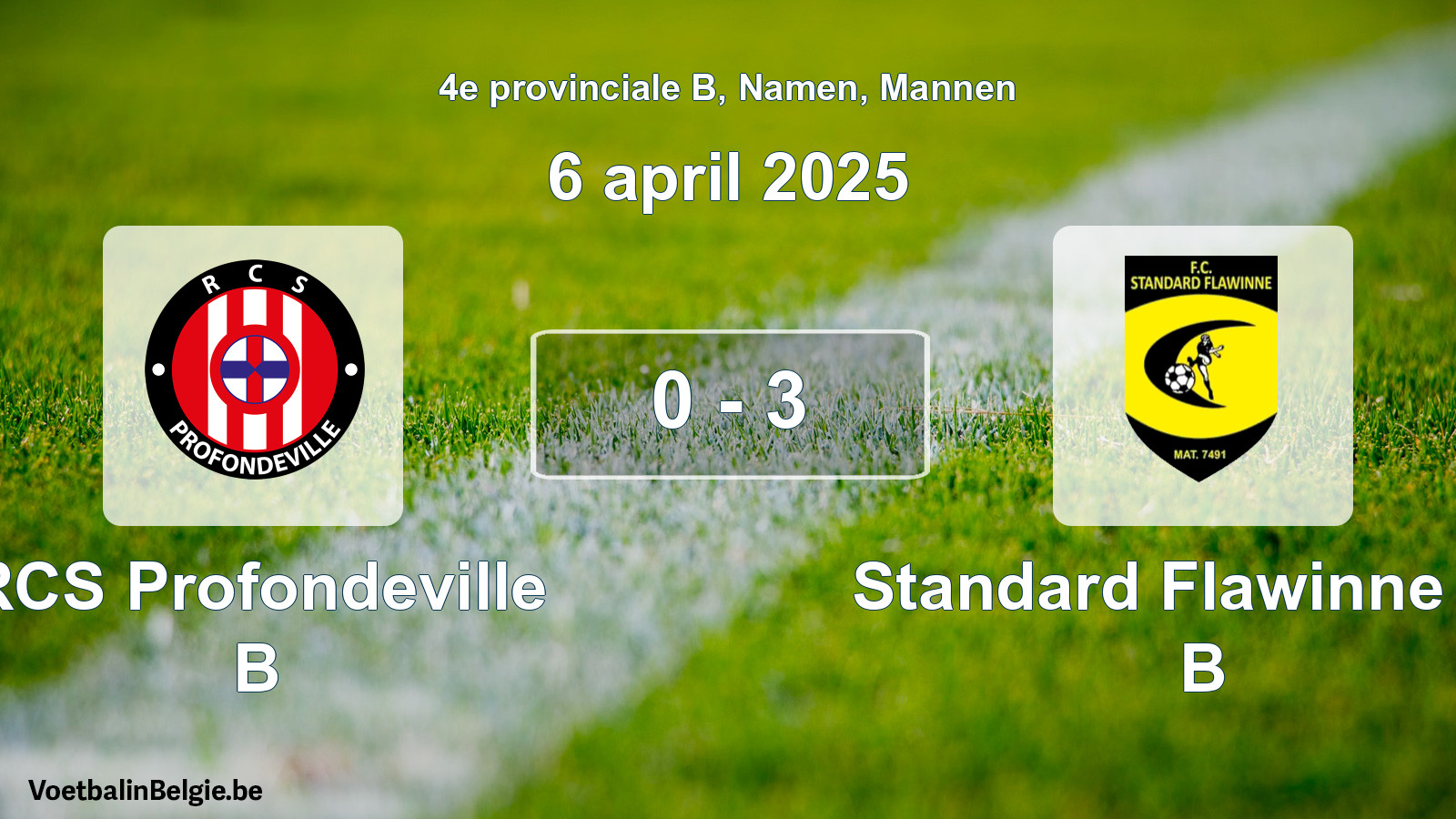 Gespeelde wedstrijd mannenvoetbal: RCS Profondeville B - Standard Flawinne FC B 0 - 3 (6 april 2025)
