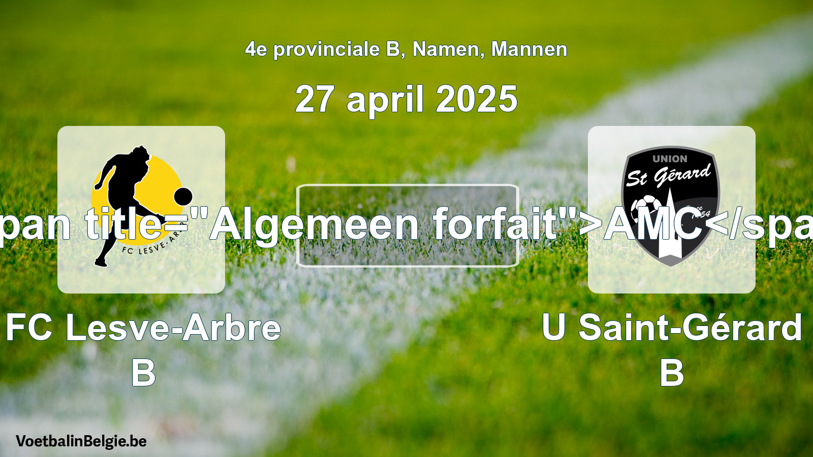Algemeen forfait: FC Lesve-Arbre B - U Saint-Gérard B (27 april 2025)