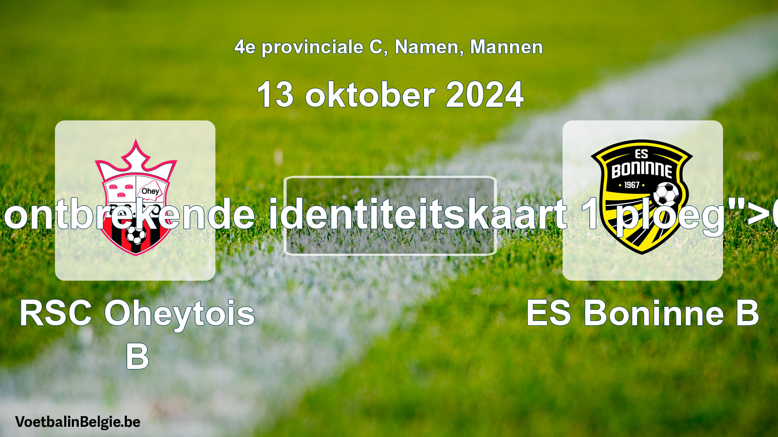 Forfait gegeven: RSC Oheytois B - ES Boninne B 0 - 5 (13 oktober 2024)