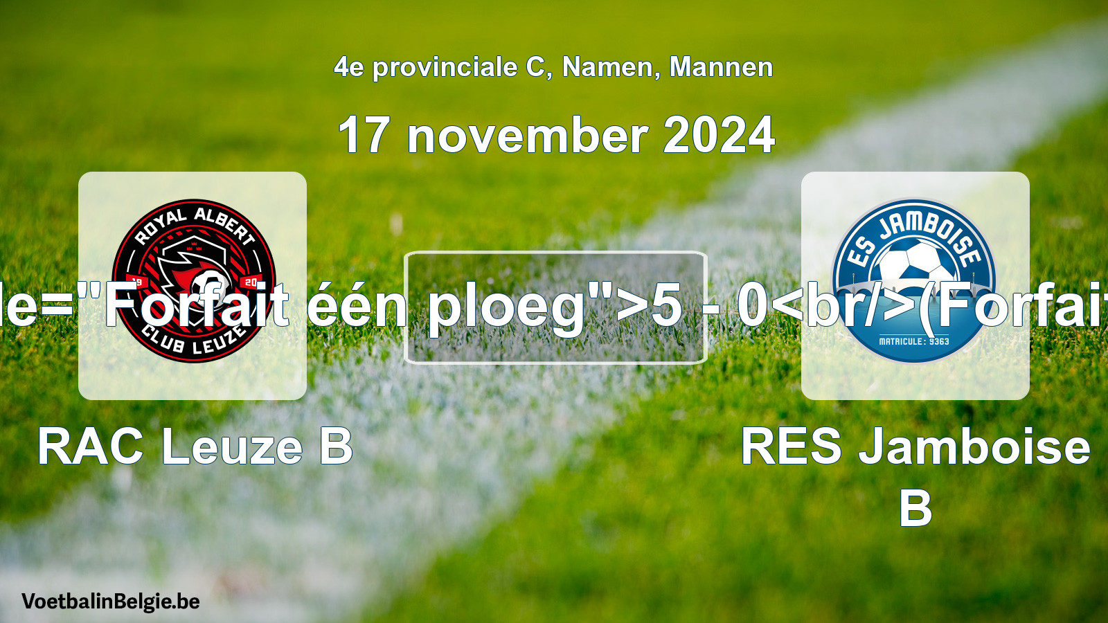 Forfait gegeven: RAC Leuze B - RES Jamboise B 5 - 0 (17 november 2024)
