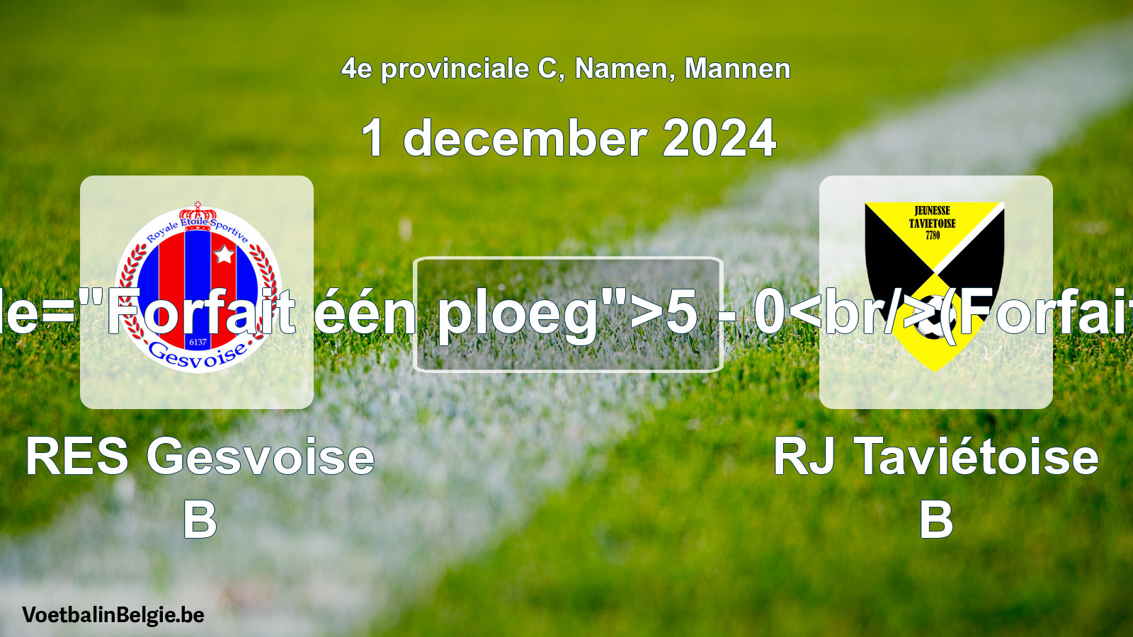 Forfait gegeven: RES Gesvoise B - RJ Taviétoise B 5 - 0 (1 december 2024)