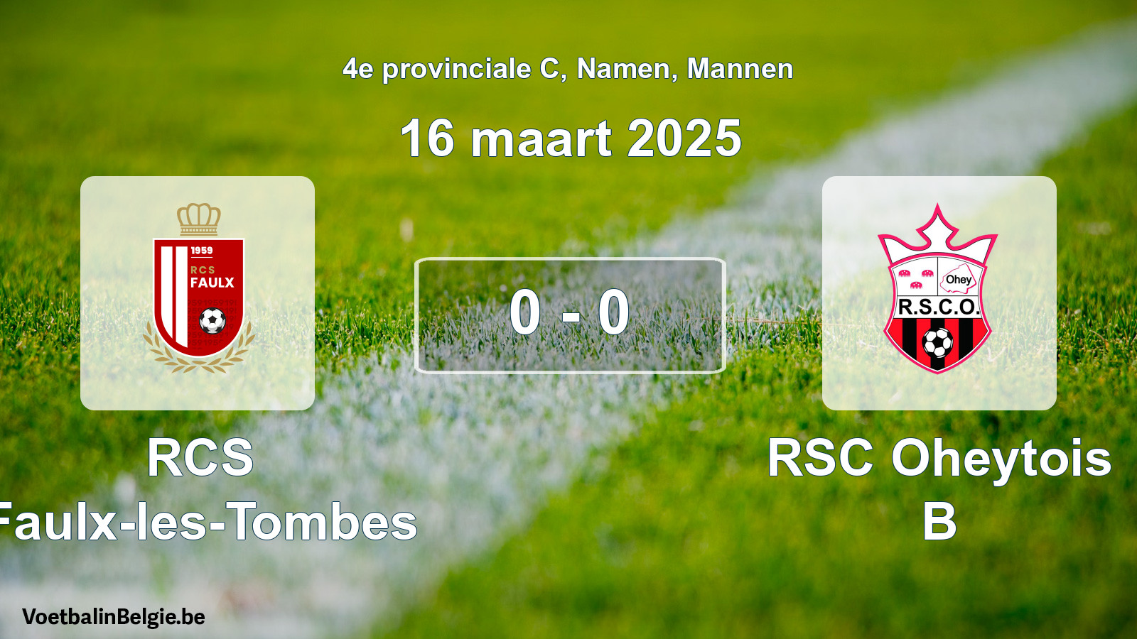 Gespeelde wedstrijd mannenvoetbal: RCS Faulx-les-Tombes - RSC Oheytois B 0 - 0 (16 maart 2025)