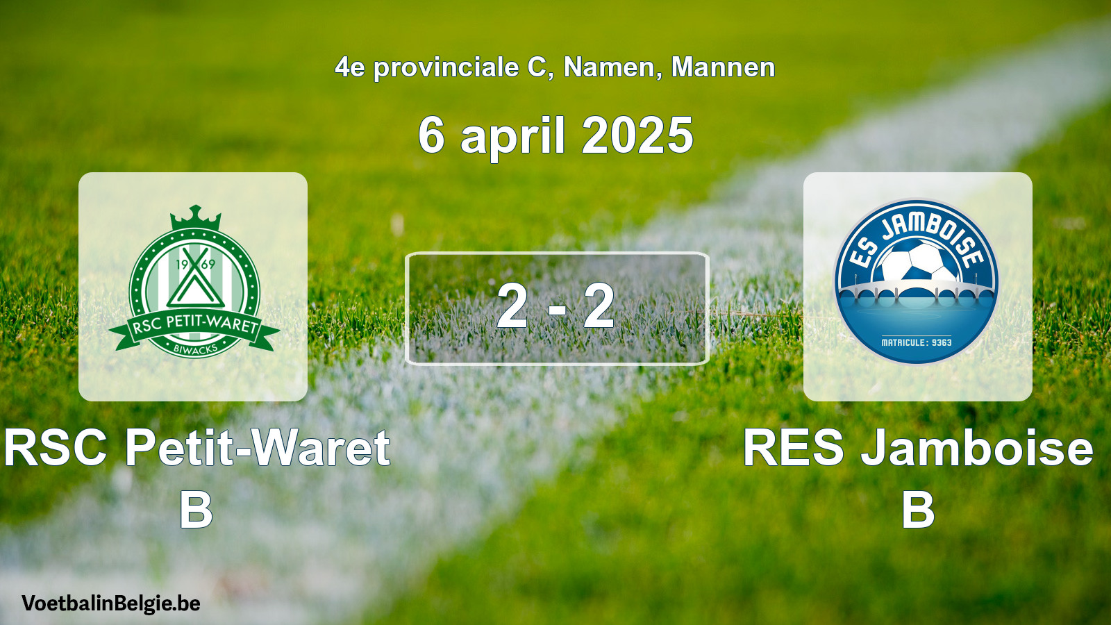 Played match men football: RSC Petit-Waret B - RES Jamboise B 2 - 2 (6 April 2025)