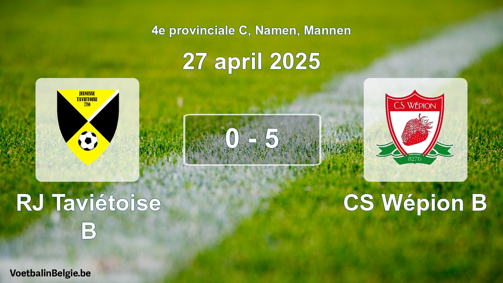 Gespeelde wedstrijd mannenvoetbal: RJ Taviétoise B - CS Wépion B 0 - 5 (27 april 2025)