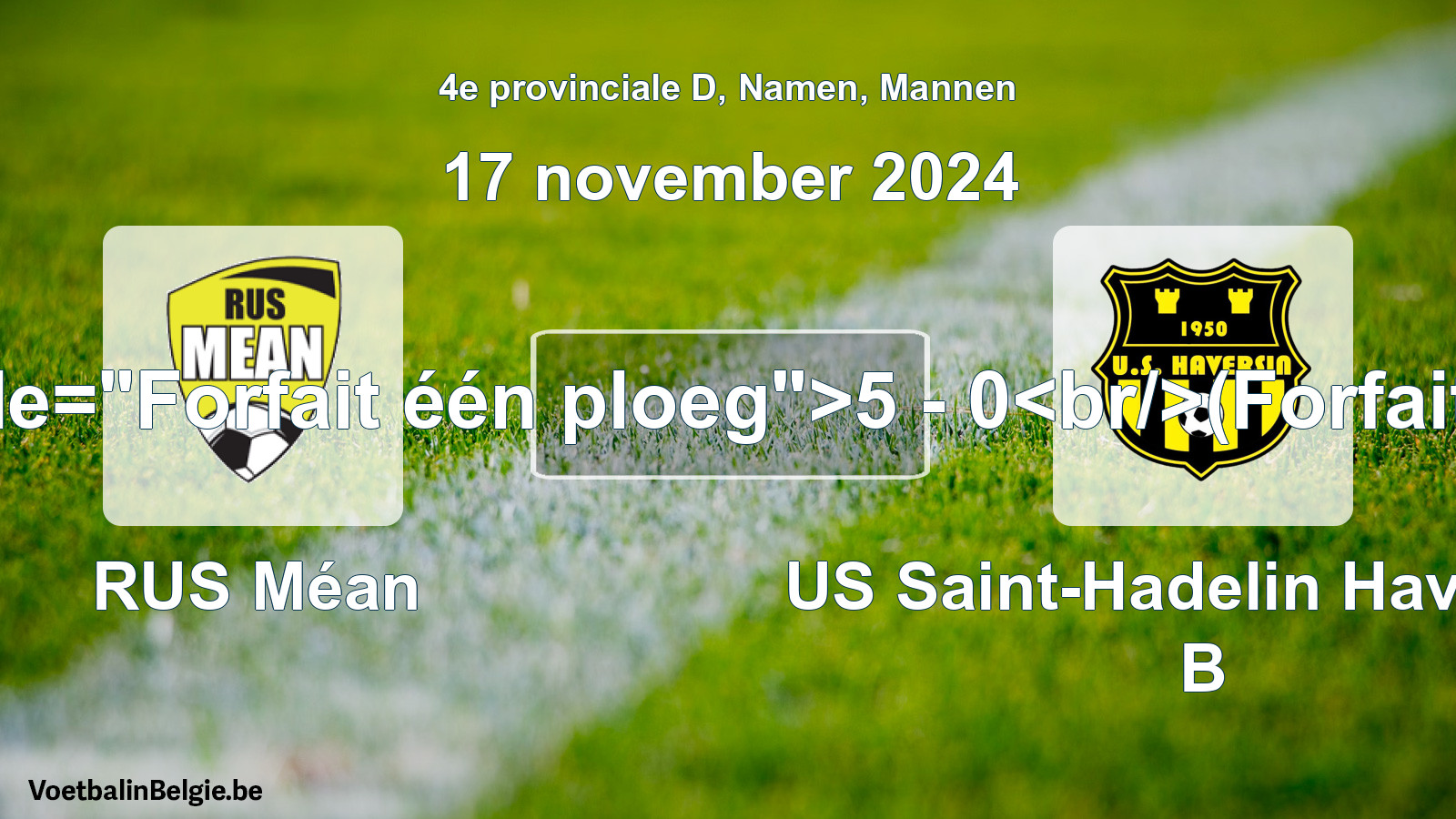 Forfeited: RUS Méan - US Saint-Hadelin Haversin B 5 - 0 (17 November 2024)
