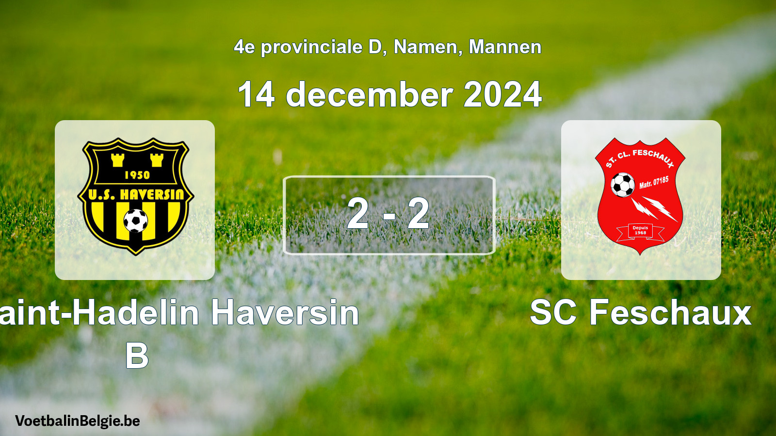 Played match men football: US Saint-Hadelin Haversin B - SC Feschaux 2 - 2 (14 December 2024)