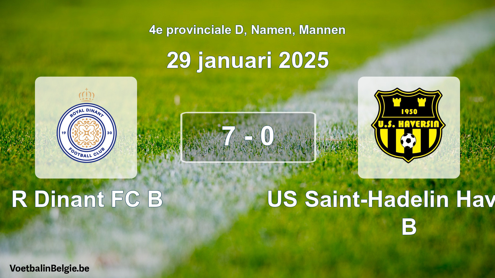 Gespeelde wedstrijd mannenvoetbal: R Dinant FC B - US Saint-Hadelin Haversin B 7 - 0 (29 januari 2025)