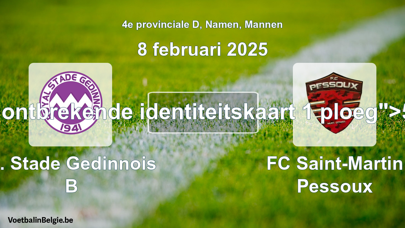 Forfait gegeven: R. Stade Gedinnois B - FC Saint-Martin Pessoux 5 - 0 (8 februari 2025)