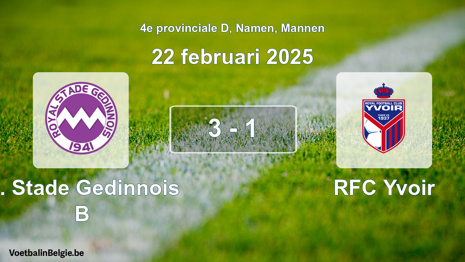 Played match men football: R. Stade Gedinnois B - RFC Yvoir 3 - 1 (22 February 2025)