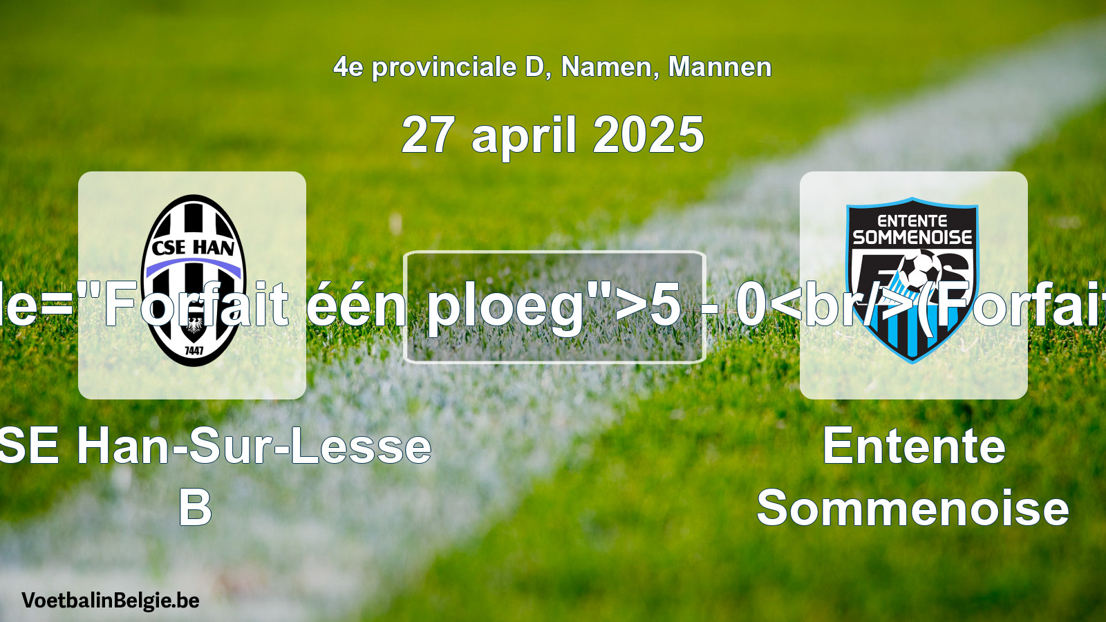 Forfait gegeven: CSE Han-Sur-Lesse B - Entente Sommenoise 5 - 0 (27 april 2025)