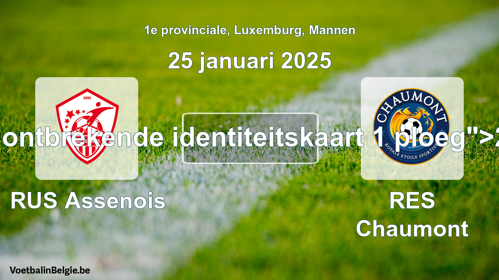 Forfait gegeben: RUS Assenois - RES Chaumont 2 - 0 (25 Januar 2025)
