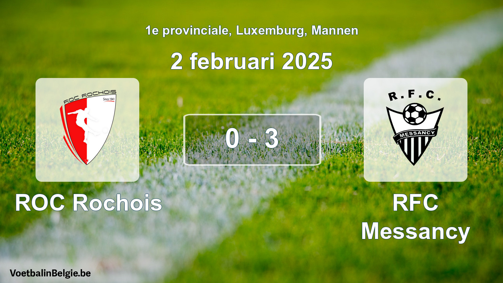 Gespeelde wedstrijd mannenvoetbal: ROC Rochois - RFC Messancy 0 - 3 (2 februari 2025)
