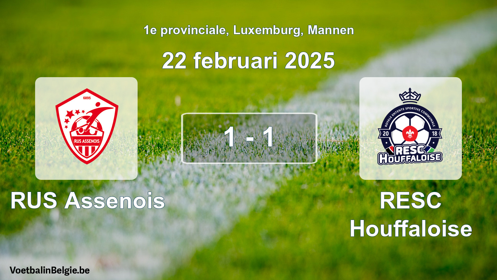 Played match men football: RUS Assenois - RESC Houffaloise 1 - 1 (22 February 2025)