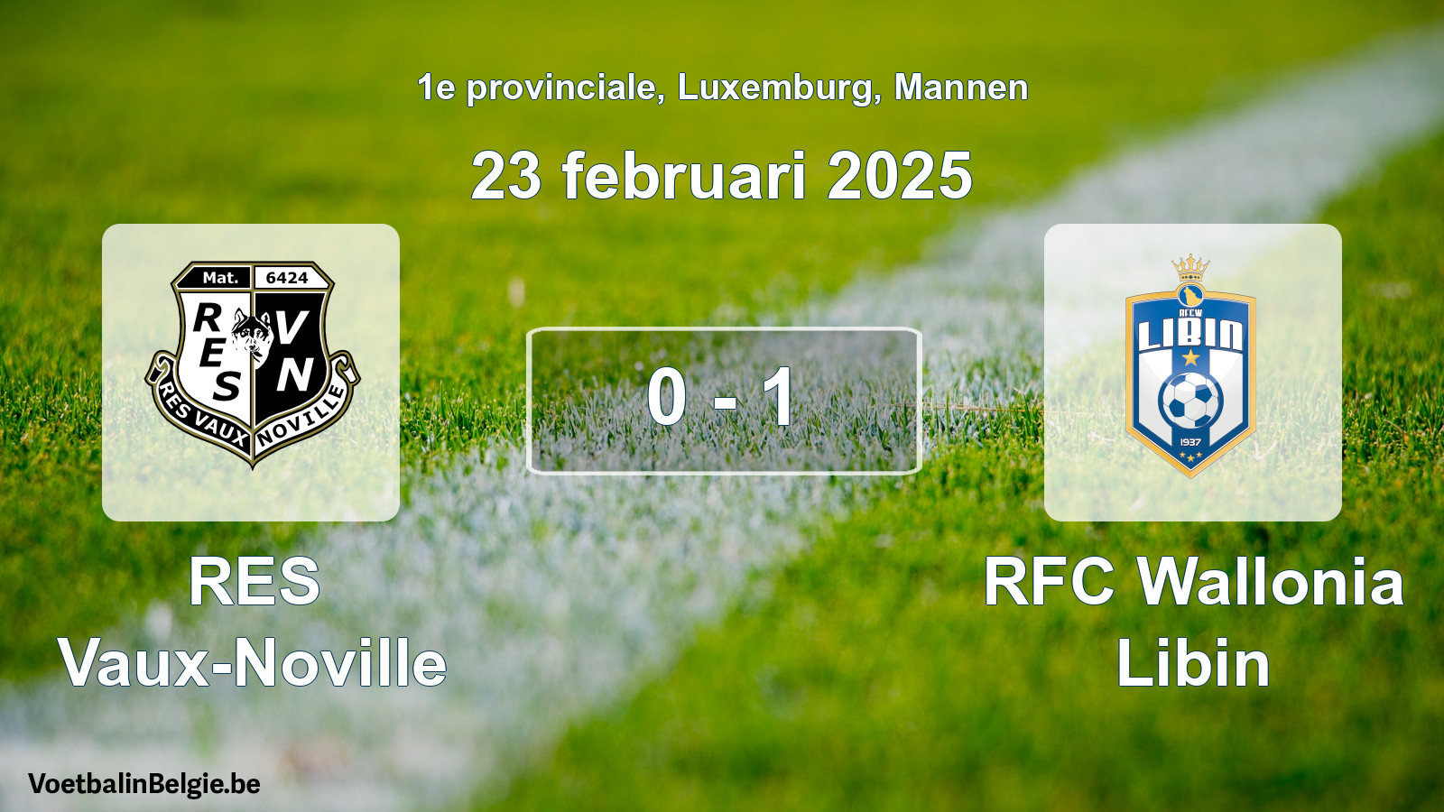 Gespeelde wedstrijd mannenvoetbal: RES Vaux-Noville - RFC Wallonia Libin 0 - 1 (23 februari 2025)