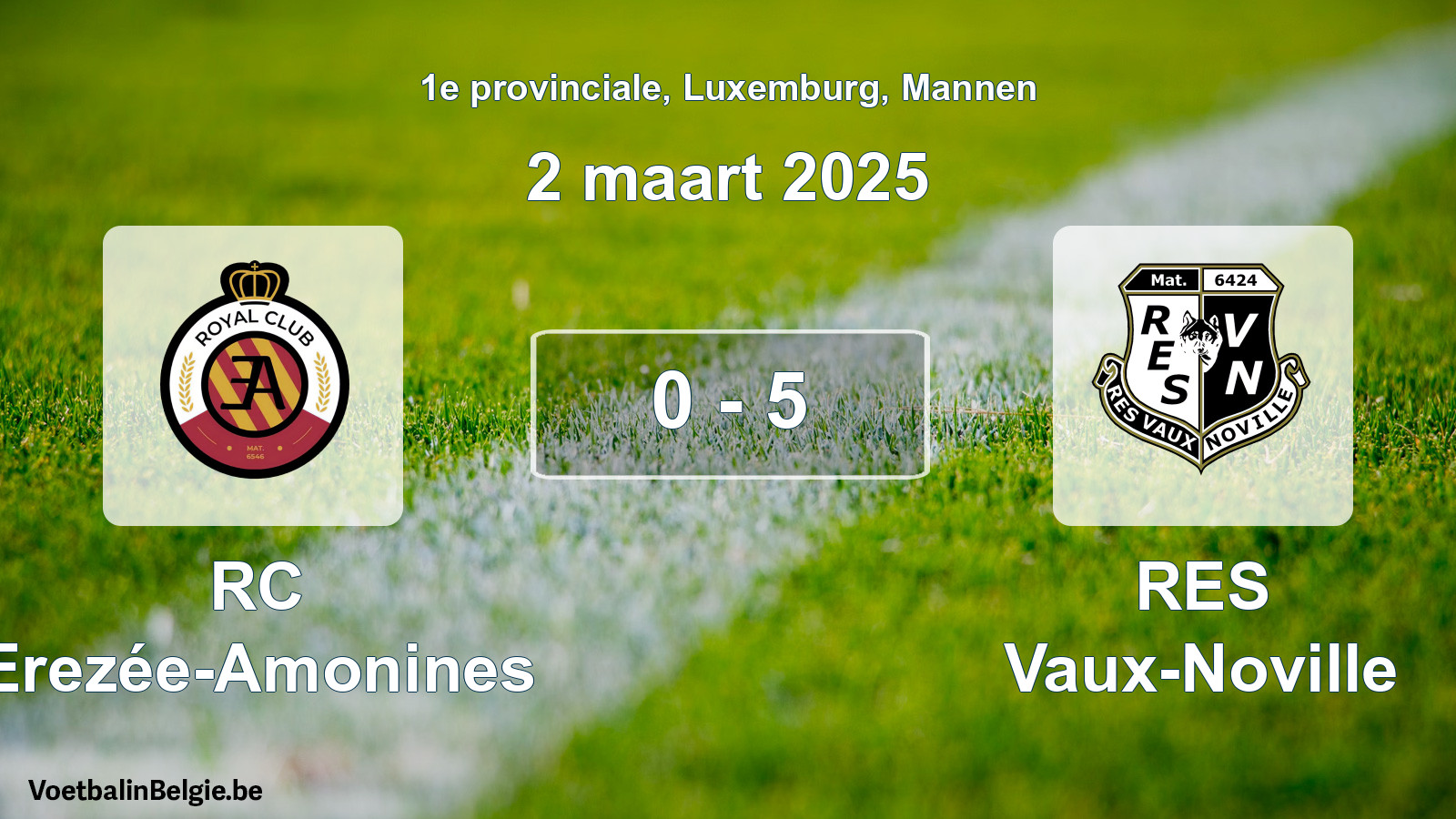 Gespeelde wedstrijd mannenvoetbal: RC Erezée-Amonines - RES Vaux-Noville 0 - 5 (2 maart 2025)