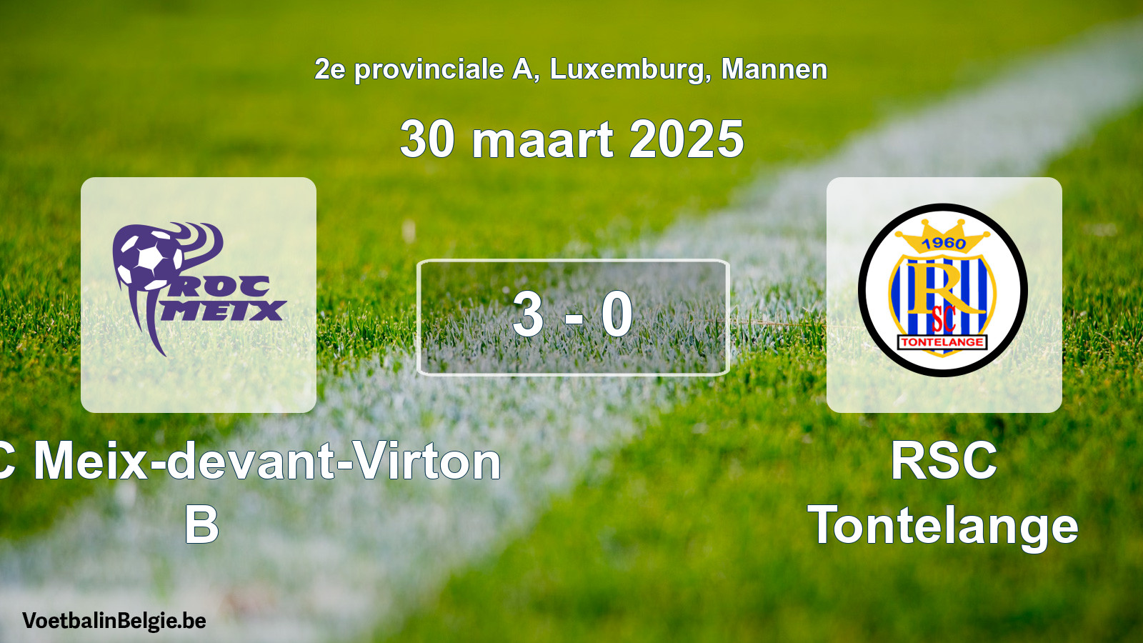 Played match men football: ROC Meix-devant-Virton B - RSC Tontelange 3 - 0 (30 March 2025)