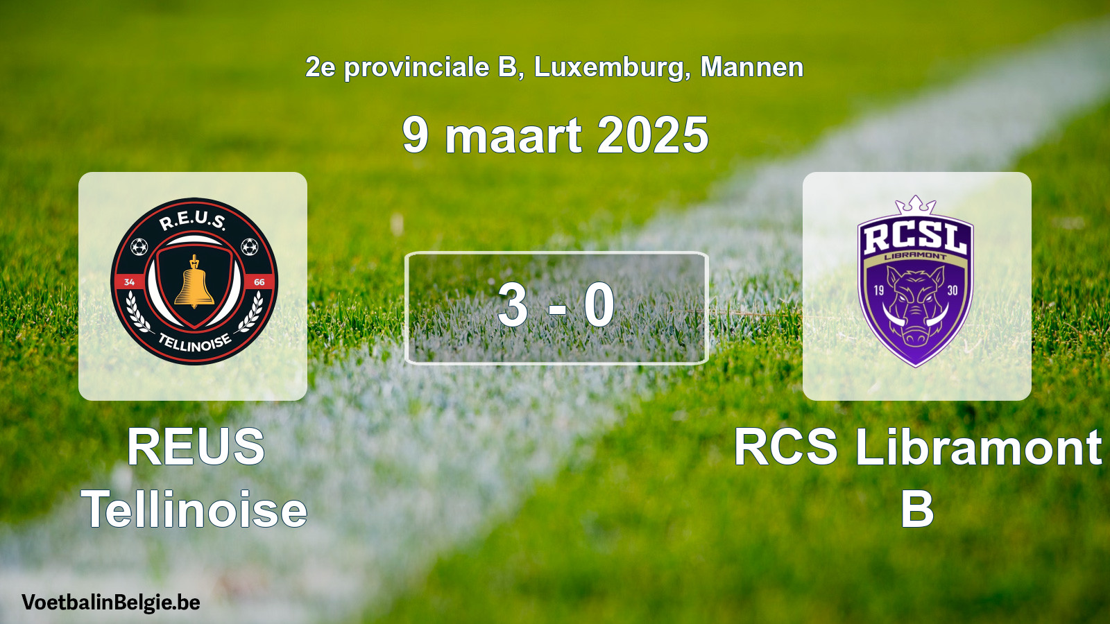 Played match men football: REUS Tellinoise - RCS Libramont B 3 - 0 (9 March 2025)