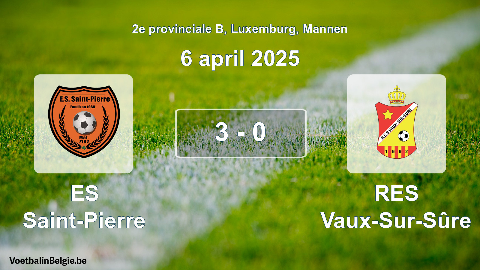 Played match men football: ES Saint-Pierre - RES Vaux-Sur-Sûre 3 - 0 (6 April 2025)