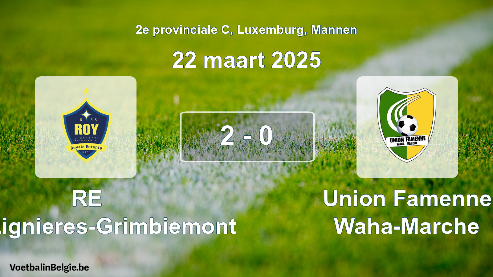Played match men football: RE Roy-Lignieres-Grimbiemont - Union Famenne Waha-Marche 2 - 0 (22 March 2025)