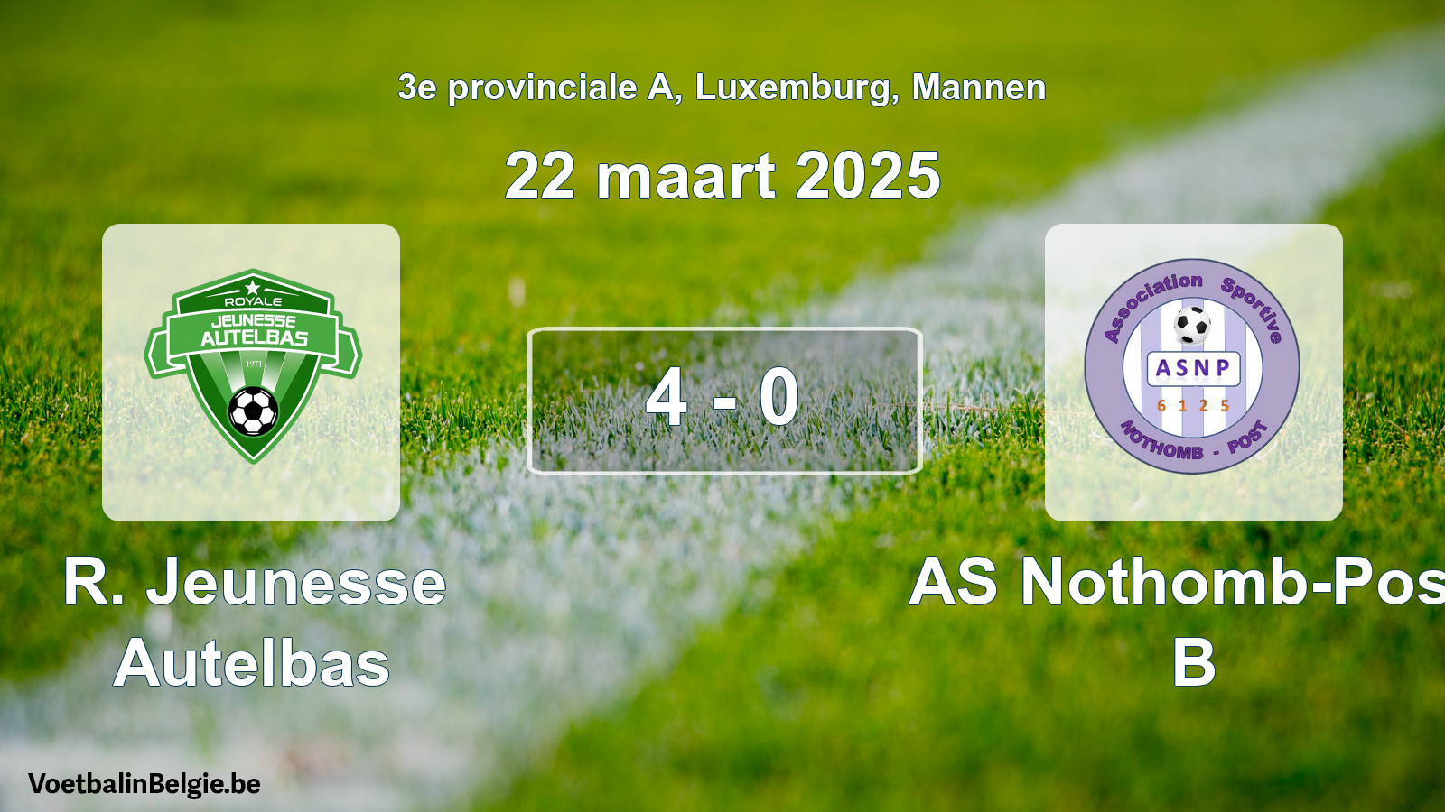 Played match men football: R. Jeunesse Autelbas - AS Nothomb-Post B 4 - 0 (22 March 2025)